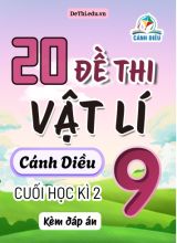 Tổng hợp 20 Đề thi Vật lí 9 cuối Kì 2 sách Cánh Diều (Kèm đáp án)